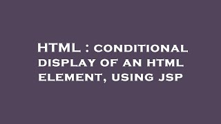 HTML : conditional display of an html element, using jsp Profile