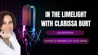 Lisa Rothstein In the Limelight with Clarissa Burt