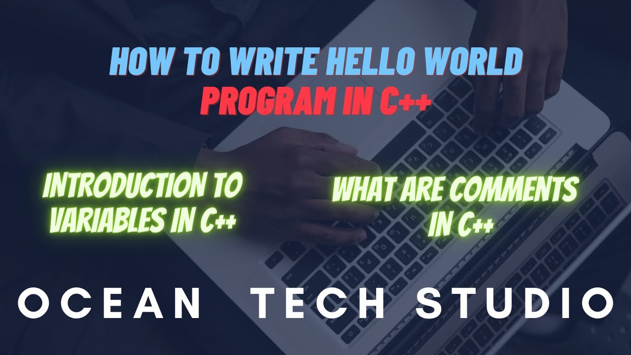 How to write a hello world program and comments in c++ || Ocean Tech ...