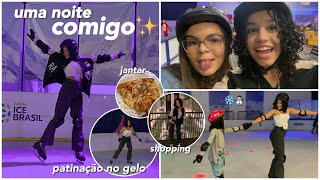 Uma Noite Comigo Patinação No Gelo, Shopping, Jantar Vlog