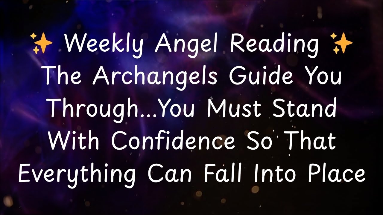 ✨ Weekly Collective Angel Reading ✨ The Archangels Guide You Through..You Must Stand With Confidence