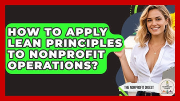 How To Apply Lean Principles To Nonprofit Operations? - The Nonprofit Digest