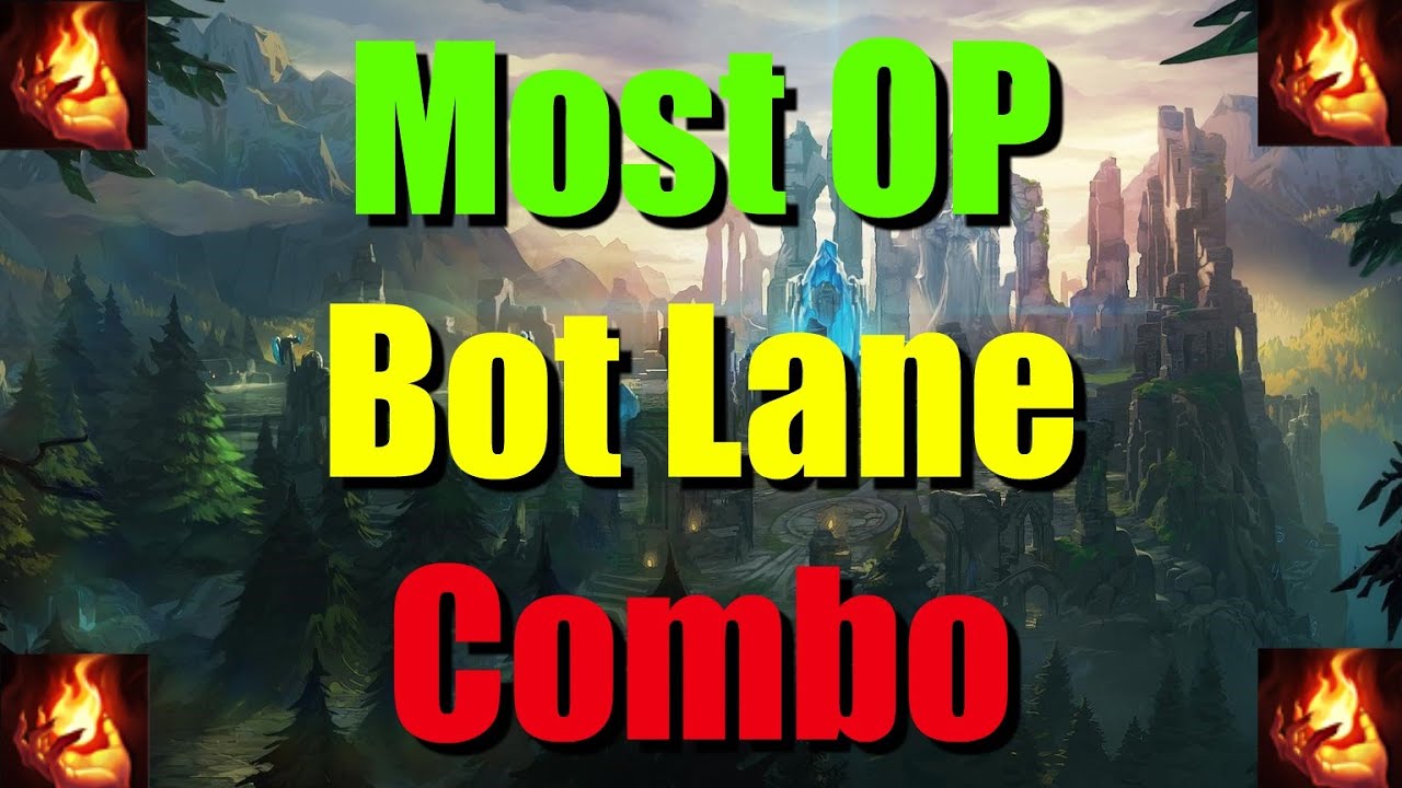 Op Bot Lane Combos