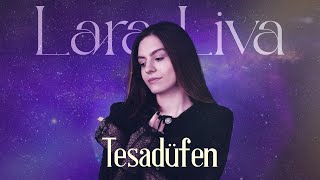 Lara Liva - Tesadüfen (Official Lyric Video) Resimi