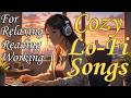 【Cozy Lo-Fi Songs】for relaxing your mind and elevating your space—perfect for reading, working, etc.