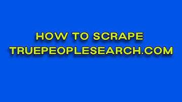 How To Scrape TruePeopleSearch.com | Learn Web Scraping Using Python