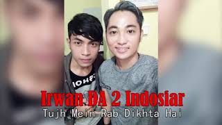 Irwan Sumenep DA 2 Indosiar - Tujh Mein Rab Dikhta Hai