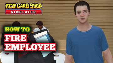 How to Fire an Employee in TCG Card Shop Simulator