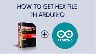 How to get HEX file in Arduino SIMULATE IN PROTEUS