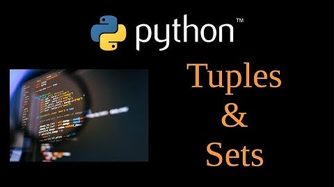 Python Tutorial - Tuples and Sets Lesson 7