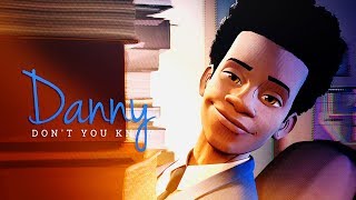 INTO THE SPIDER-VERSE | danny don't you know
