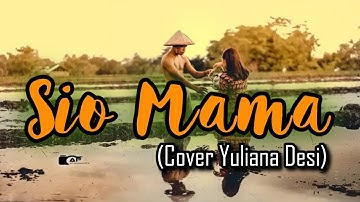 Sio Mama (Melky Goeslaw) Full lirik || Cover Yuliana Desi