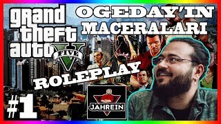 JAHREİN - GTA V OGEDAY'IN MACERALARI (ROLEPLAY) #1