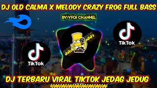 DJ OLD CALMA X MELODY CRAZY FROG REMIX FULL BASS | DJ TIKTOK TERBARU 2021