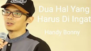 Ustadz Handy Bonny , Dua Hal Yang Harus Di Ingat