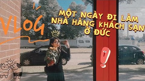 MỘT NGÀY ĐI LÀM NGÀNH NHÀ HÀNG KHÁCH SẠN TẠI ĐỨC - như thế nào?? /duhocduc/ /lifeindeutschland/