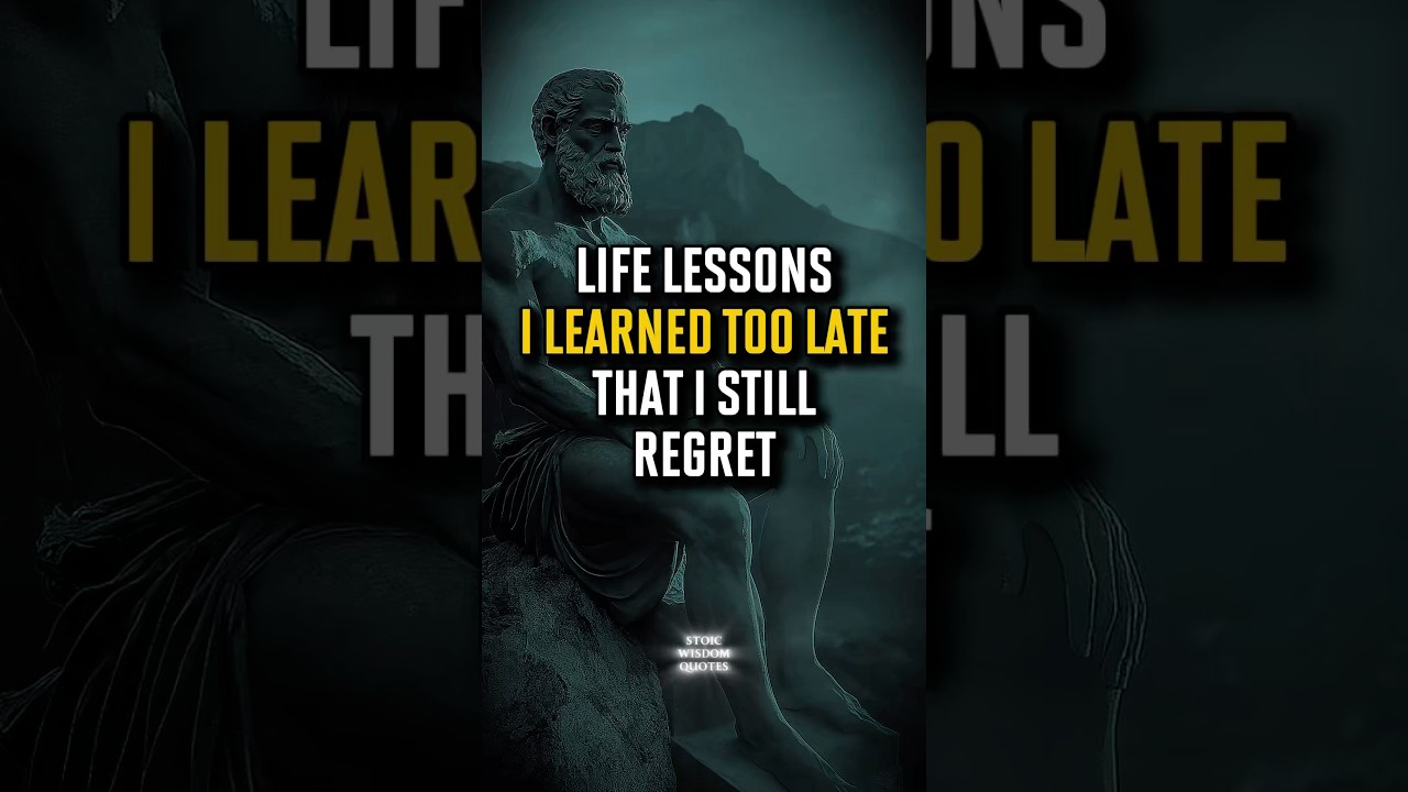 📜 Life Lessons I Learned Too Late That I Still Regret All These Years Later | Stoicism