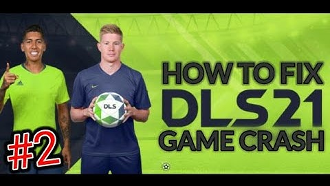 How to fix DLS 21 game crash | DLS 21 game crash issue fix