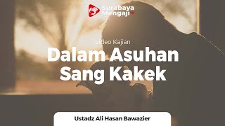 Dalam Asuhan Sang Kakek - Ustadz Ali Hasan Bawazier Hafidzahullah