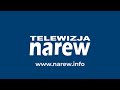 Telewizja Narew [NA ŻYWO] | Tylko Dobre Informacje!