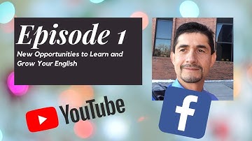 Episode 1: New Opportunities to Learn and Grow Your English