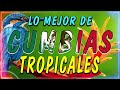 MÚSICA CUMBIAS TROPICALES✨🍹CUMBIAS VIEJITAS TROPICAL💖🌴CUMBIAS PARA BAILAR💃📀TROPICAL MIX