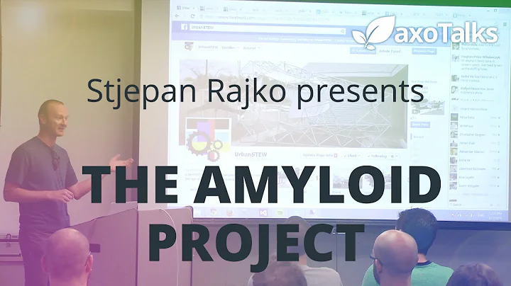 THE AMYLOID PROJECT by Stjepan Rajko - AxoTalks Vi...