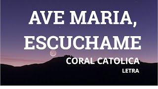 Ave Maria, Ecuchame - Coral Católica Letra