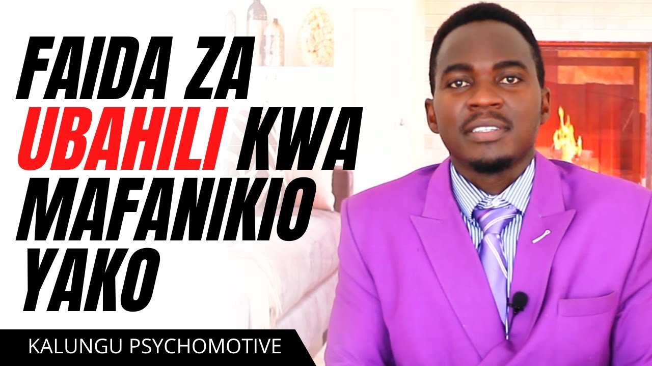 FAIDA ZA UBAHILI KWA MAFANIKIO YAKO | Kalungu Psychomotive
