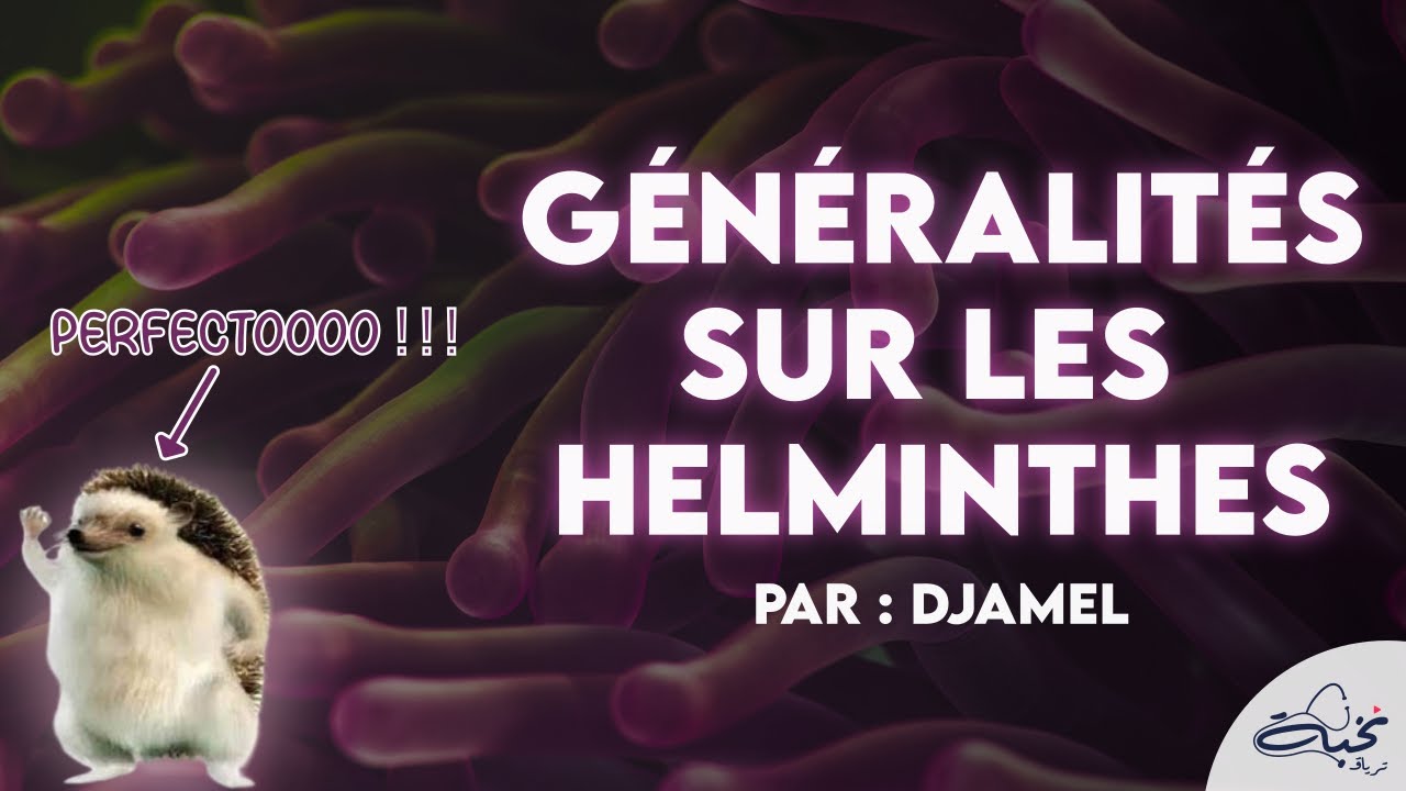 #Parasitologie - Généralités sur les Helminthes Par DJAMEL