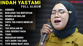 INDAH YASTAMI FULL ALBUM - ASMARA - BERLAYAR TAK BERTEPIAN || COVER AKUSTIK TERBAIK 2023