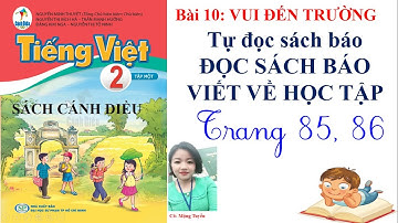 SÁCH CÁNH DIỀU TIẾNG VIỆT 2 - TẬP 1- BÀI 10- TỰ ĐỌC SÁCH BÁO: ĐỌC SÁCH BÁO VIẾT VỀ HỌC TẬP
