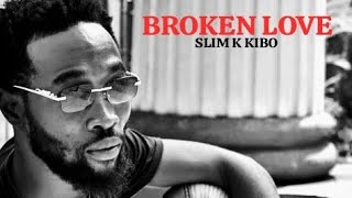 SLIM K KIBO - BROKEN LOVE (OFFICIAL VIDEO) #broken  @slim_k_kibo