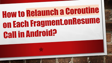 How to Relaunch a Coroutine on Each Fragment.onResume Call in Android?