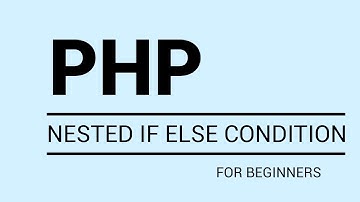 PHP Tutorial | Nested If Else Condition