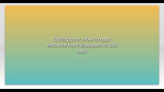 Spring boot: How to read resource from classpath in unit test