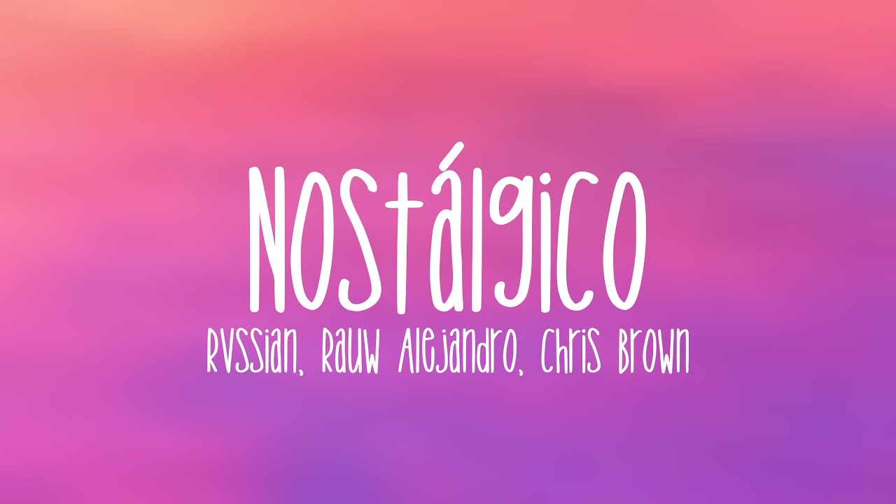 Nostálgico - Rvssian, Rauw Alejandro, Chris Brown [Lyrics Video] - YouTube