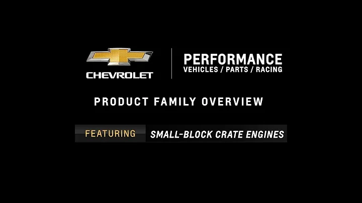 Chevrolet Performance - Product Family Overview -  Small-Block Crate Engines