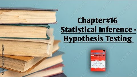 Statistical Inference - Hypothesis Testing||Chapter#16