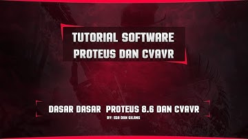 TUTORIAL I/O INPUT OUTPUT PADA SOFTWARE PROTEUS DAN CVAVR