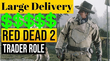Red Dead Redemption 2 Online Trader "Full Large Delivery"