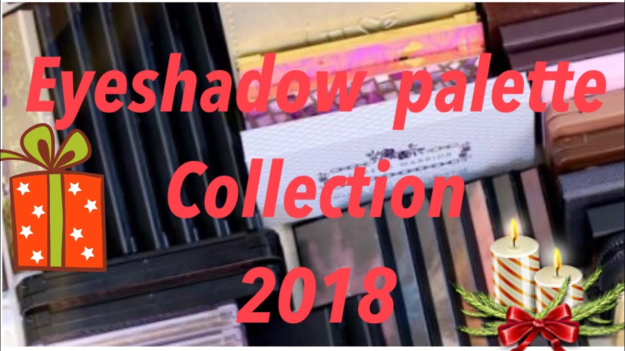 Eyeshadow palette collection 2018