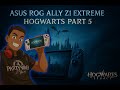 LIVE DESDE LA ASUS ROG ALLY Z1EX corriendo HOGWARTS  PART 5
