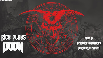 Rick plays Doom (2016) (PC): Part 2: Resource Operations (Know Your Enemy)