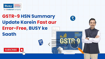 GSTR-9 HSN Summary Update Karein Fast aur Error-Free, BUSY ke Saath (Hindi)  | GST | BUSY