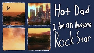 Hot Dad - I Am an Awesome Rock Star (Lyric Video)