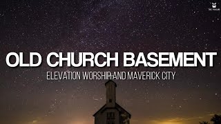 Old Church Basement - Elevation Worship & Maverick City (Lyrics Video)