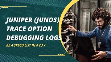 Juniper (Junos) Basic Configuration - Trace Option debugging Logs