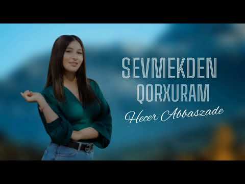 Hecer Abbaszade - Sevmekden Qorxuram 2023 Yeni Music