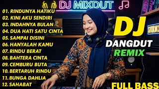 DJ REMIX DANGDUT LAWAS FULL BASS || DJ RINDUNYA HATIKU | DJ KINI AKU SENDIRI
